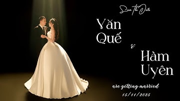 SAVE THE DATE | VĂN QUẾ - HÀM UYÊN
