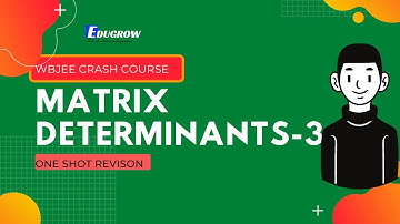 MATRIX AND DETERMINANTS || MATHS LECTURE 3 || WBJEE CRASH COURSE