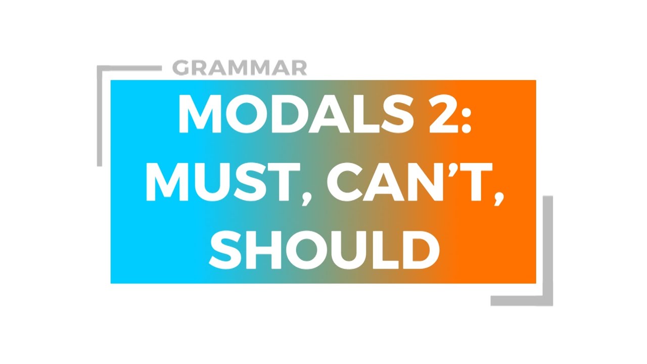 Les Modaux Must Can T Should Cours D Anglais Gratuit