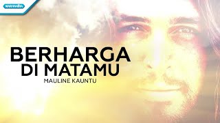 Berharga Di MataMu - Mauline Kauntu (with lyric)
