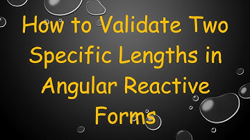 How to Validate Two Specific Lengths in Angular Reactive Forms