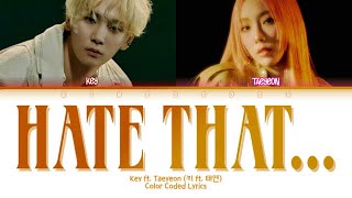 KEY ft. Taeyeon (키 ft. 태연) - Hate That... Lyrics (Han/Rom/Eng/Color Coded/Lyrics/가사) | bingsoosh