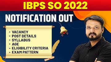 IBPS SO 2022 Notification Out | IBPS SO Vacancy, Syllabus, Age, Exam Pattern | Complete Information