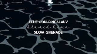 ellie goulding,lauv-slow grenade (slowed down)