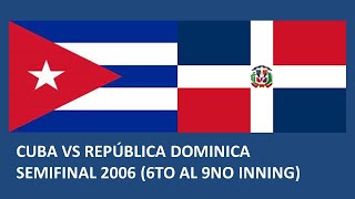 Cuba vs República Dominicana, semifinal (2da parte) Clásico 2006
