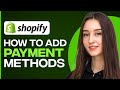 How To Add Payment Methods To Your Shopify Store (2024)