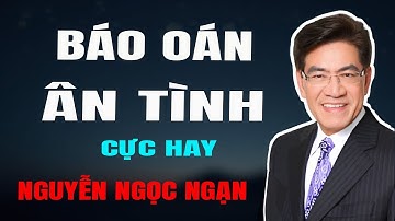 Nguyễn Ngọc Ngạn - BÁO OÁN ÂN TÌNH - Đọc Truyện Đêm Khuya Mới Nhất