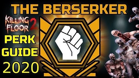 Killing Floor 2 | 2020 BERSERKER PERK GUIDE!