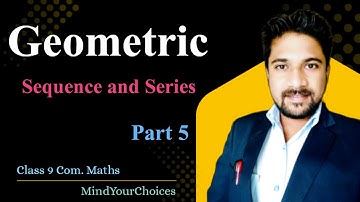 Class 9 Geometric Sequence and Series | Geometric Progression Full Chapter Explanation Part 5