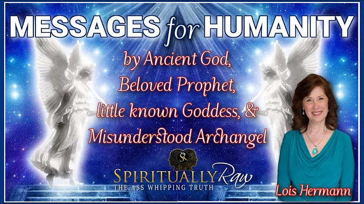 MESSAGES for HUMANITY  Ancient God, Beloved Prophe...