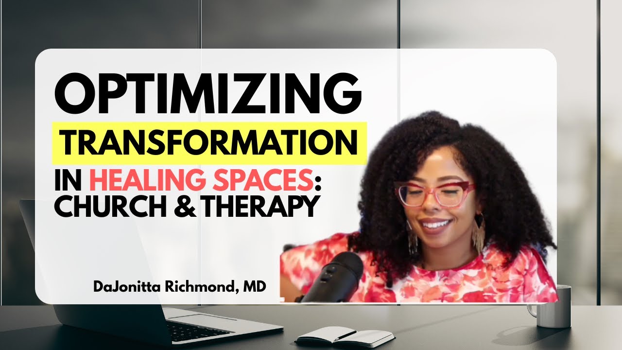 Optimizing Transformation in "Healing Spaces":  Church & Therapy