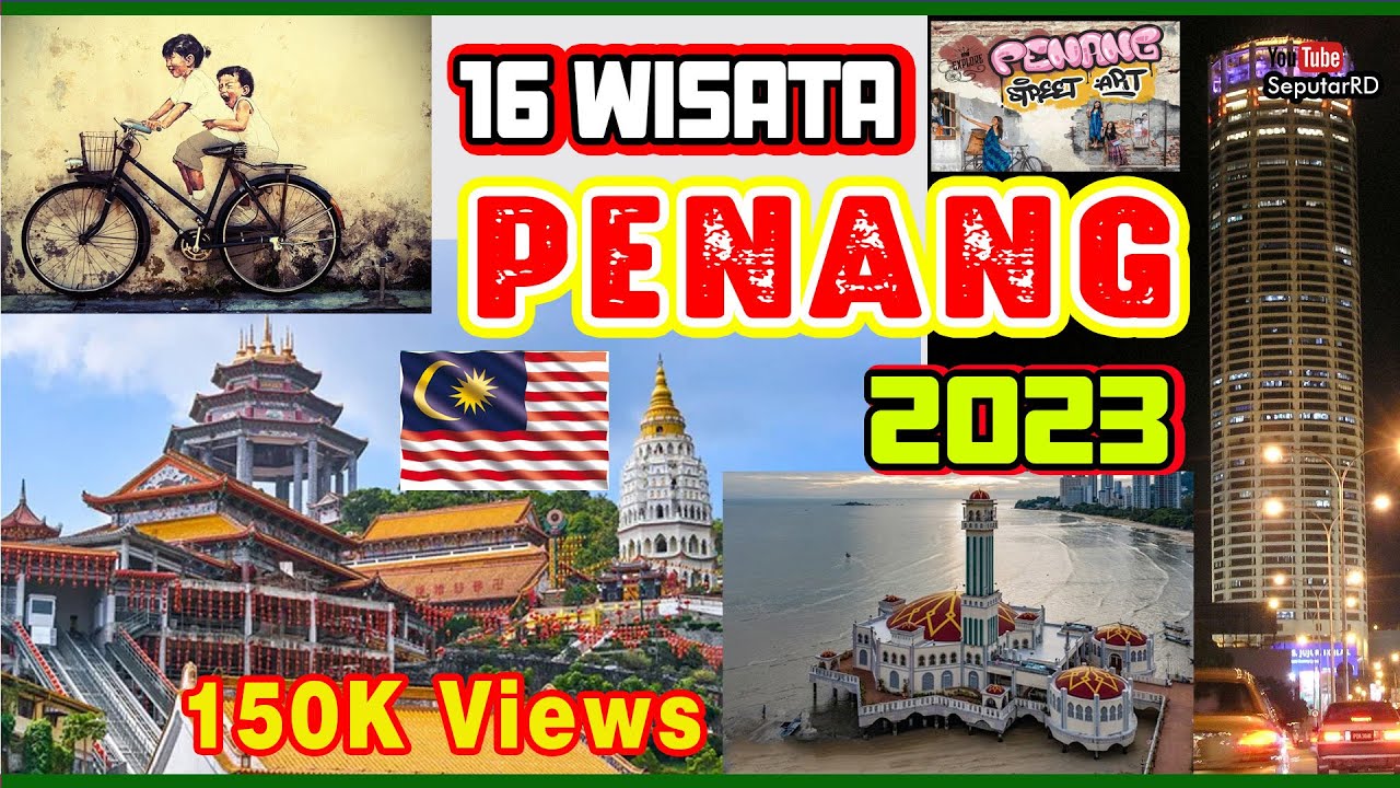 16 Tempat Wisata Terbaik PENANG-MALAYSIA, No. 6,7, Dan 10 paling populer Tahun 2023