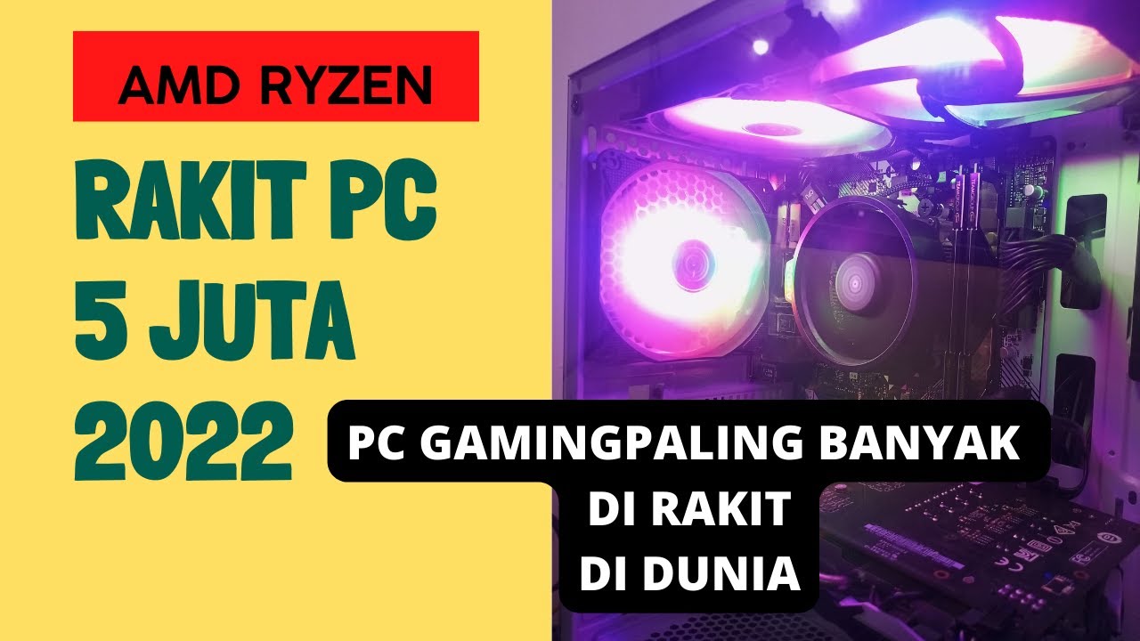 Rakit Pc Gaming 5 juta an 2022 PC paling banyak di rakit di dunia - YouTube