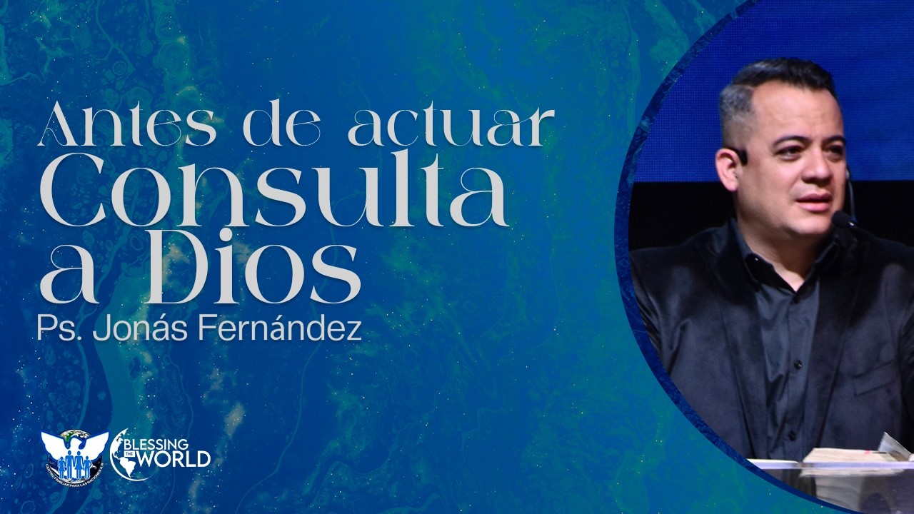 Antes de actuar consulta a Dios | Ps. Jonás Fernández