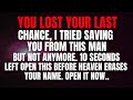 God says, don’t lose your last chance to talk to me 👆 God message today