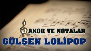 Gülşen - Lolipop Nota Ve Akorları Notalar Ve Akorlar 2022