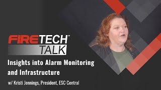 FireTech Talk Insights into Alarm Monitoring and Infrastructure Ft Kristi Jennings