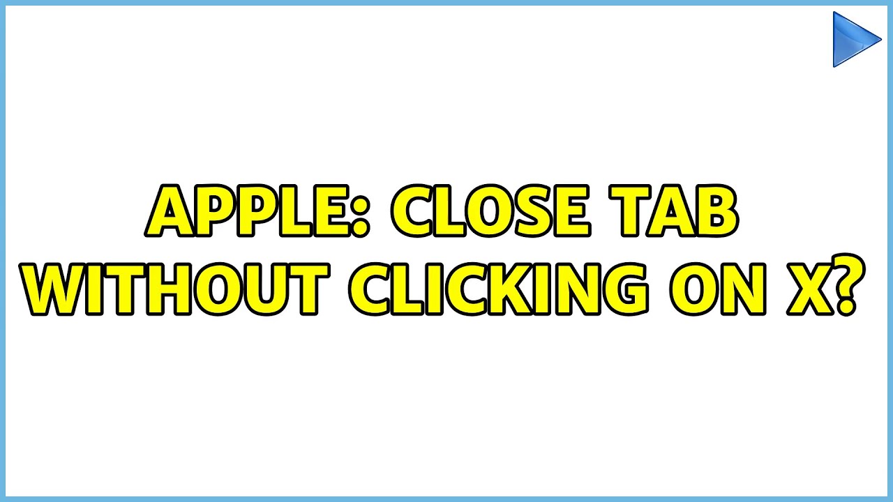 apple-close-tab-without-clicking-on-x-youtube