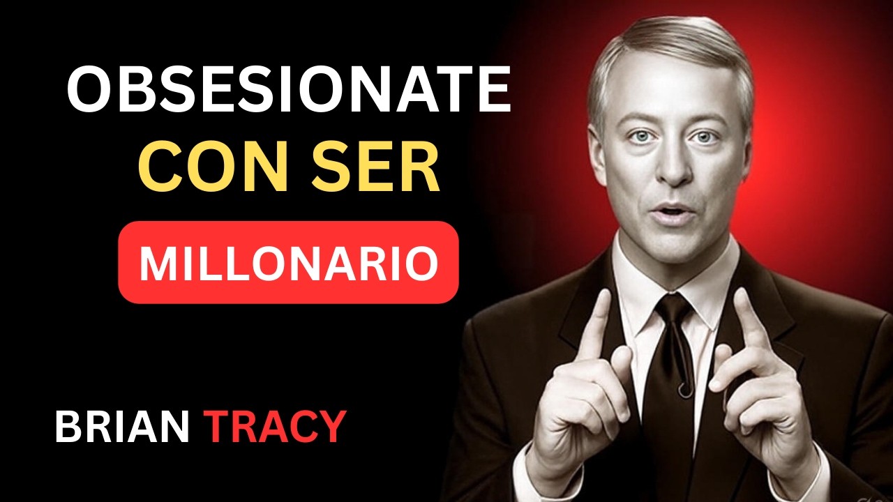 🧠 Obsesiónate Con SER MILLONARIO / Brian Tracy