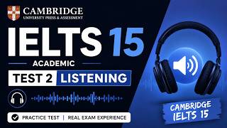 IELTS Cambridge 15 Listening Test 2 | Full Listening Practice Test with Answers | Band 7+