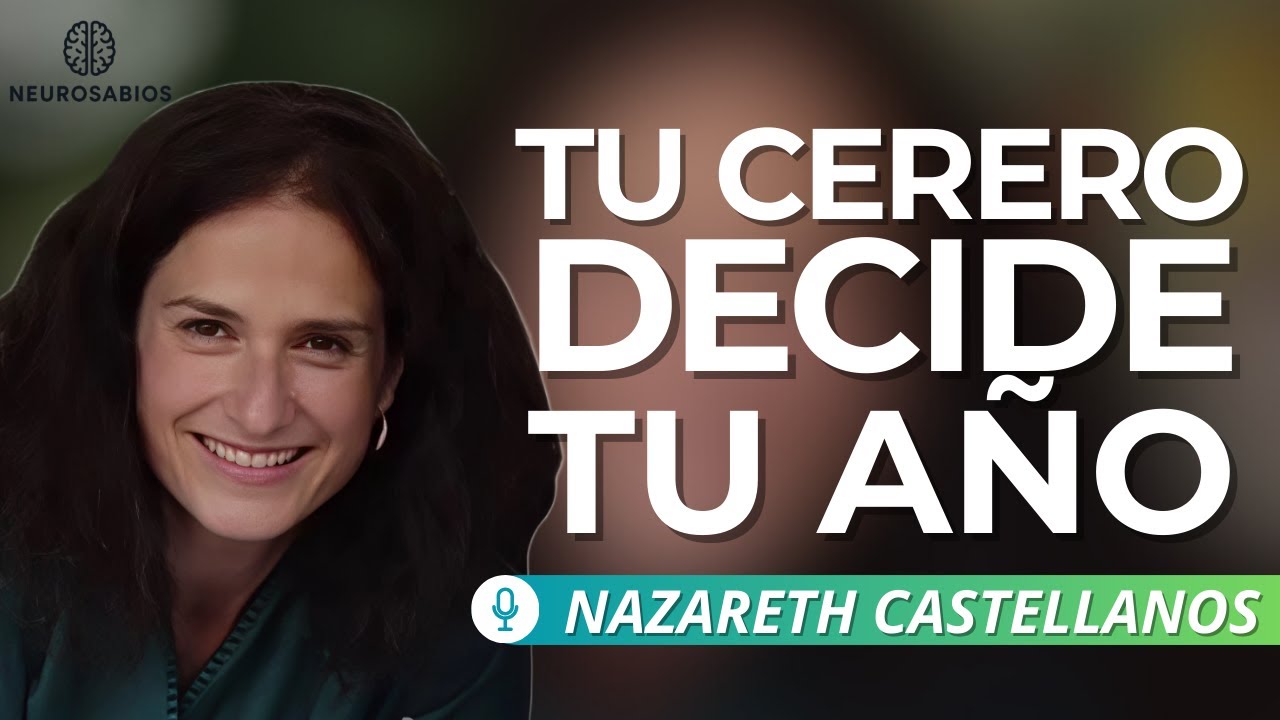 Empieza El Año Como Nadie Te Ha Explicado (Tu Cerebro Tiene La Clave) | Dra. Nazareth Castellanos