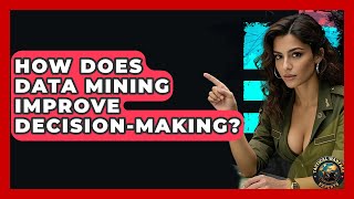 How Does Data Mining Improve Decision-Making? - Tactical Warfare Experts