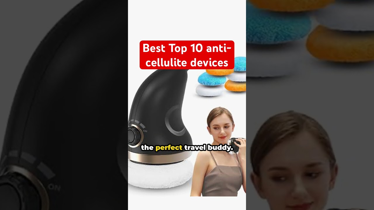 Best Top 10 anti-cellulite devices and massagers