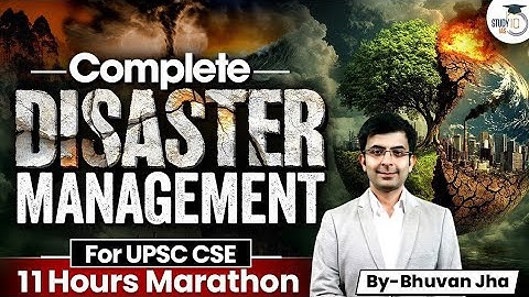 Disaster Management for UPSC CSE in 11 Hours | Disaster Management GS3 Marathon | StudyIQ IAS
