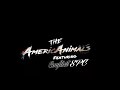 Feel like doin something stupid  the americanimals ft conflict spc