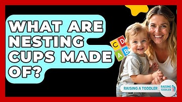 What Are Nesting Cups Made Of? - Raising A Toddler