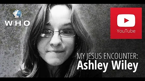 My Jesus Encounter: Ashley Wiley