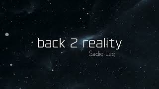 Sadie-Lee - Back 2 Reality (Official Lyric Video)