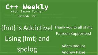 C++ Weekly - Ep 135 - {fmt} is Addictive! Using {fmt} and spdlog screenshot 5