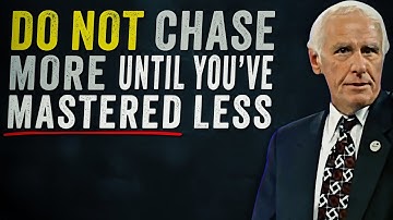 Don’t Chase More, Until You Master Less | Jim Rohn Motivation
