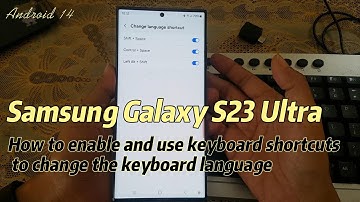 Samsung Galaxy S23 Ultra : How to enable and use keyboard shortcuts to change the keyboard language