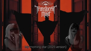 Translucent Mind - My morning star (2025 version) Official music video