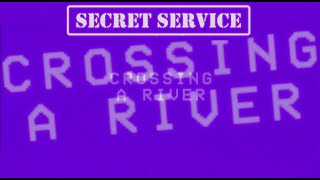 Secret Service - Crossing A River (Lyric Video)