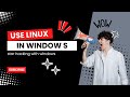 USE LINUX IN WINDOW || SUBSYSTEM FOR LINUX