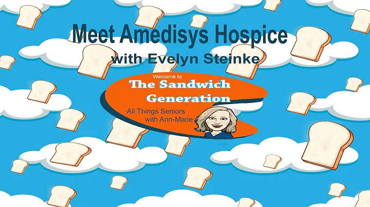 Meet Amedisys Hospice with Evelyn Steinke, The Sandwich Generation