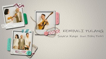 Kembali Pulang - Suara Kayu feat. Feby Putri [Lirik]