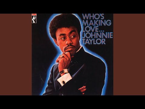 Johnnie Taylor - Who's Making Love