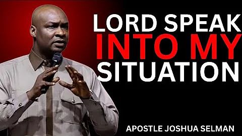 Lord, Speak Into My Situation | Apostle Joshua Selman (2025 Motivation)