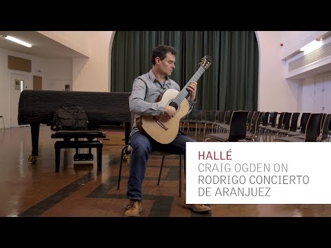 The Halle - Guitarist Craig Ogden on Rodrigo's Concierto de Aranjuez