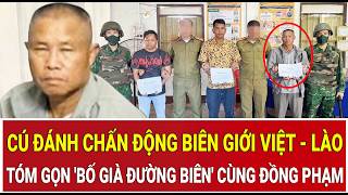 Cú đánh chấn động biên giới Việt - Lào: Tóm gọn 'Bố già đường biên' cùng kho pháo khủng 30 tấn