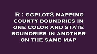 R : ggplot2 mapping county boundries in one color and state boundries in another on the same map