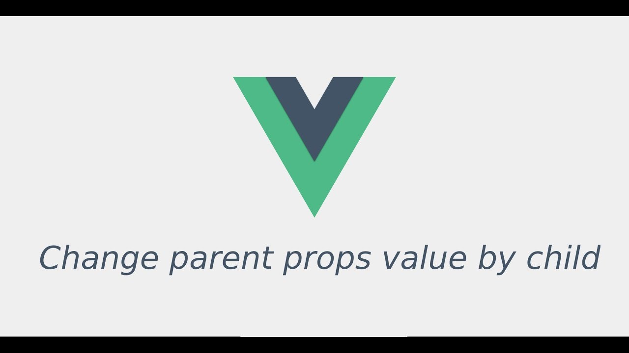 Vue js 2 tutorial for beginners # 7 change parent props value - YouTube
