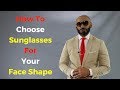 How To Choose The Right Sunglasses For Your Face Shape