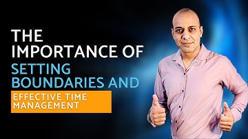 the importance of setting boundaries and effective time management