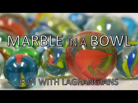 Marble in a Bowl 3 (Fun with Lagrangians)