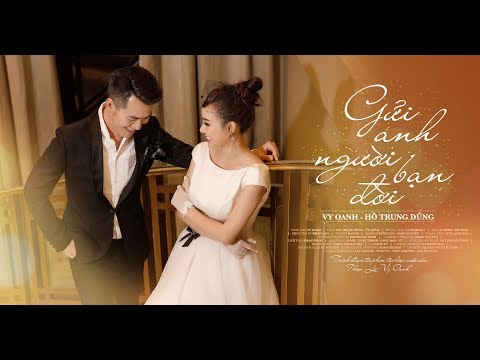 GỬI ANH-NGƯỜI BẠN ĐỜI | Vy Oanh ft Hồ Trung Dũng | MV Official